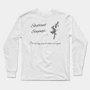 Der no lang awa at comes weel again Long Sleeve T-Shirt